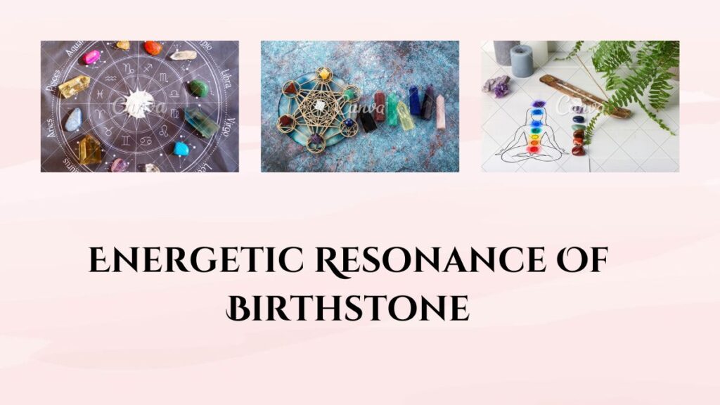 Energetic Resonance Of Birthstone