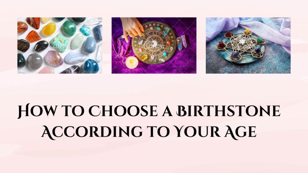 How to Choose a Birthstone According to Your Age